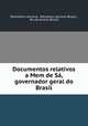Documentos relativos a Mem de S, governador geral do Brasil, Bibliotheca nacional, Biblioteca nacional (Brazil)., Rio de Janeiro (Brazil) 