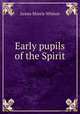 Early pupils of the Spirit, James Morris Whiton 