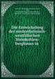 Die Entwickelung des niederrheinisch-westflischen Steinkohlen-bergbaues in ., 