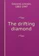The drifting diamond, Colcord, Lincoln, 1883-1947 