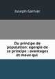 Du principe de population: egergie de ce principe : avantages et maux qui ., Joseph Garnier 