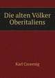 Die alten Vlker Oberitaliens, Karl Czoernig 