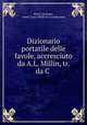 Dizionario portatile delle favole, accresciuto da A.L. Millin, tr. da C ., 