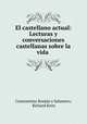 El castellano actual: Lecturas y conversaciones castellanas sobre la vida ., 