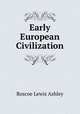 Early European Civilization, Roscoe Lewis Ashley 