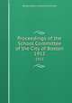 Proceedings of the School Committee of the City of Boston. 1913, Boston (Mass.). School Committee 