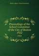 Proceedings of the School Committee of the City of Boston. 1922, Boston (Mass.). School Committee 