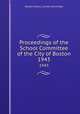 Proceedings of the School Committee of the City of Boston. 1943, Boston (Mass.). School Committee 