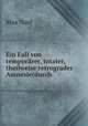 Ein Fall von temporrer, totaler, theilweise retrograder Amnesie(durch ., Max Naef 