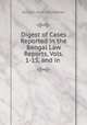 Digest of Cases Reported in the Bengal Law Reports, Vols. 1-15, and in ., Joseph Vere Woodman 