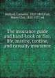 The insurance guide and hand-book on fire, life, marine, tontine, and casualty insurance, Walford, Cornelius, 1827-1885,Fish, Henry Clay, 1820-1877, ed 