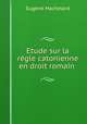 Etude sur la rgle catonienne en droit romain ., 