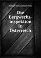 Die Bergwerks-inspektion in sterreich, 
