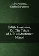 Edith Mortimer, Or, The Trials of Life at Mortimer Manor, Mrs Parsons, Gertrude Parsons 