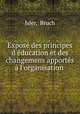 Expos des principes d`ducation et des changemens apports l`organisation ., Isler, Bruch 