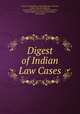 Digest of Indian Law Cases, Joseph Vere Woodman, India High Court (Calcutta, India), Judicial Committee, Great Britain Privy Council. Judicial Committee, Calcutta High Court, India, Great Britain, Privy Council 