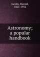 Astronomy; a popular handbook, Jacoby, Harold, 1865-1932 