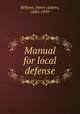 Manual for local defense, Bellows, Henry Adams, 1885-1939 