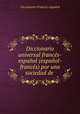 Diccionario universal francs-espaol (espaol-francs) por una sociedad de ., 