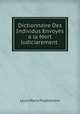 Dictionnaire Des Individus Envoys a la Mort Judiciarement ., Louis Marie Prudhomme 