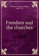 Freedom and the churches, Wendte, Charles William, 1844-1931 