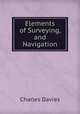 Elements of Surveying, and Navigation, Charles Davies 