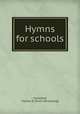 Hymns for schools, Cleveland, Charles D. [from old catalog] 