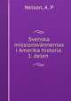 Svenska missionsvnnernas i Amerika historia. 1. delen, Nelson, A. P 
