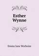 Esther Wynne, Emma Jane Worboise 