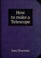 How to make a Telescope, Jean Texereau 