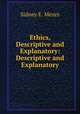 Ethics, Descriptive and Explanatory: Descriptive and Explanatory, Sidney E. Mezes 