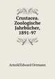 Crustacea. Zoologische Jahrbcher, 1891-97, Arnold Edward Ortmann 