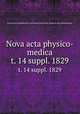 Nova acta physico-medica. t. 14 suppl. 1829, Kaiserlich Leopoldinisch-Carolinische Deutsche Akademie der Naturforscher 