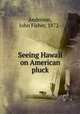 Seeing Hawaii on American pluck, Anderson, John Fisher, 1872- 
