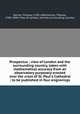 Prospectus : view of London and the surrounding country, taken with mathematical accuracy from an observatory purposely erected over the cross of St. Paul`s Cathedral ; to be published in four engravings, Hornor, Thomas, 1785-1844,Hornor, Thomas, 1785-1844. View of London, and the surrounding country 