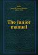 The Junior manual, Wells, Amos R. (Amos Russel), 1862-1933 