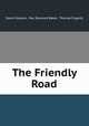 The Friendly Road, David Grayson, Ray Stannard Baker, Thomas Fogarty 