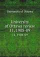 University of Ottawa review. 11, 1908-09, University of Ottawa 