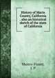 History of Marin County, California . also an historical sketch of the state of California, Munro-Fraser, J. P 