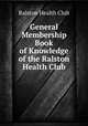 General Membership Book of Knowledge of the Ralston Health Club, Ralston Health Club 