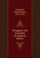 Struggles and triumphs of religious liberty, Underhill, Edward Bean, 1813-1901 