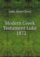 Modern Greek Testament Luke - 1872, Luke, Jesus Christ 
