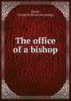 The office of a bishop, Doane, George W. [from old catalog] 