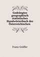 Gedrngtes geographisch statistisches Handwrterbuch des sterreichischen ., 