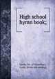 High school hymn book;, Lewis, Mr. of Waterbury, Conn. [from old catalog] 
