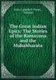 The Great Indian Epics: The Stories of the Ramayana and the Mahabharata, 
