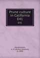 Prune culture in California. E41, Hendrickson, A. H. (Arthur Howard), b. 1890 
