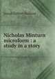 Nicholas Minturn microform : a study in a story, Holland J G 