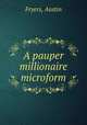 A pauper millionaire microform, Fryers, Austin 