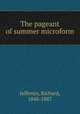 The pageant of summer microform, Jefferies, Richard, 1848-1887 